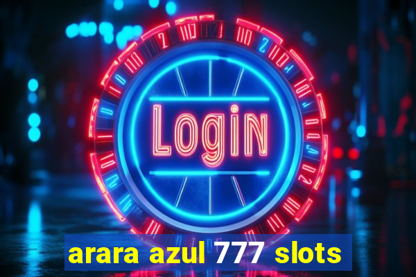 arara azul 777 slots